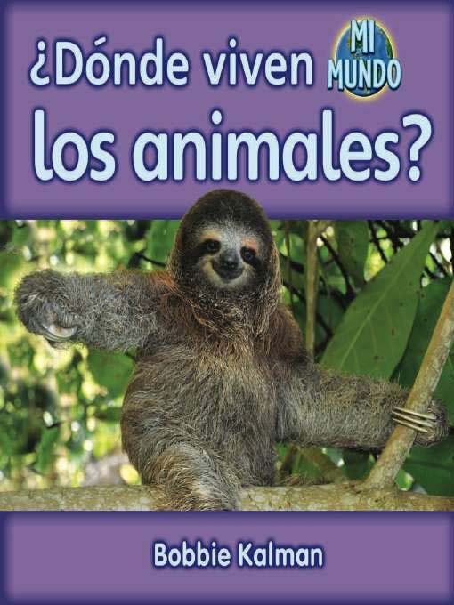 Title details for ¿Dónde viven los animales? by Bobbie Kalman - Available